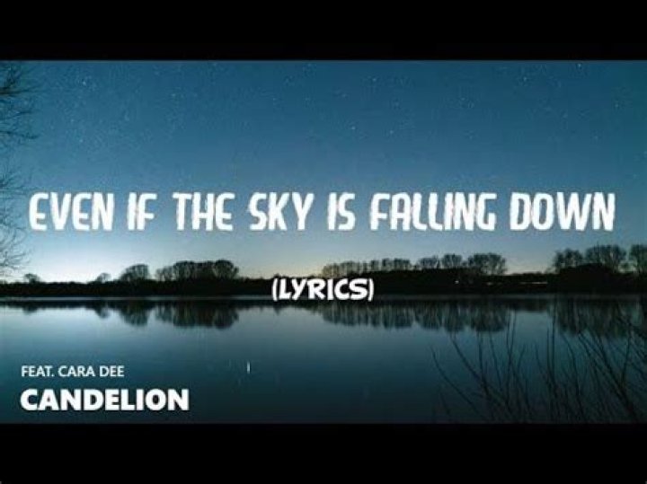 Even if the sky is falling down,falling down lyrics