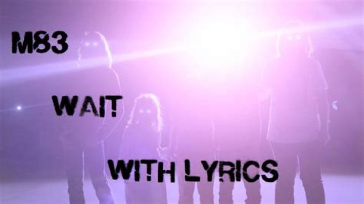 M83 - Wait Lyrics Meaning