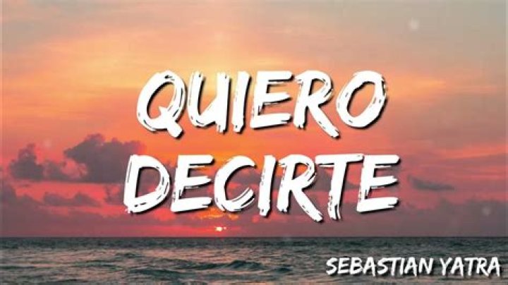 Quiero decirte lyrics