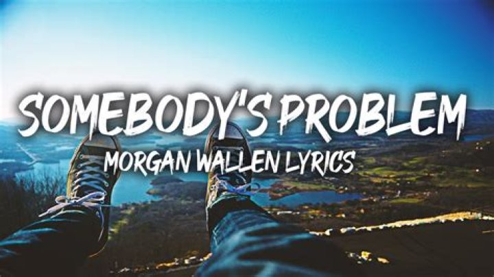 Somebody’s problem lyrics