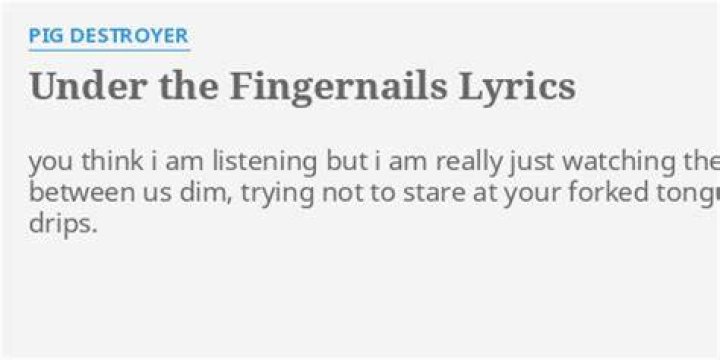 Under the fingernails lyrics